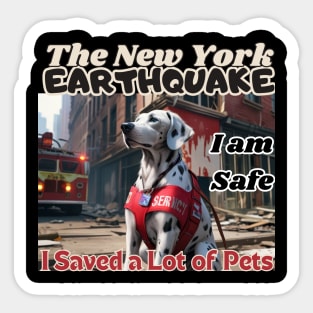 I am safe: A Dalmatian in NYC's earthquake, I saved a lot of pets, Ideal Gift, Sticker